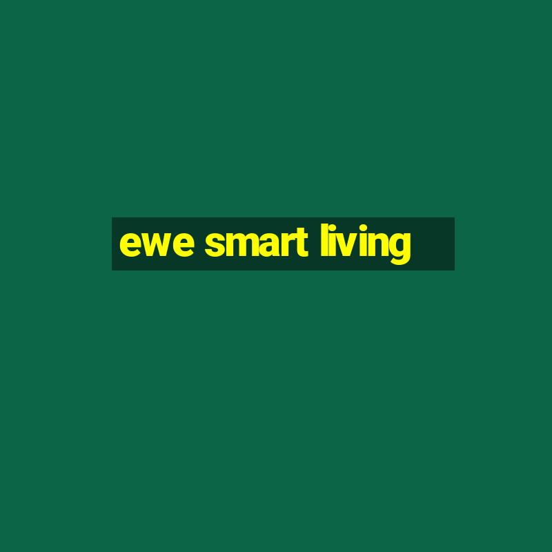 ewe smart living