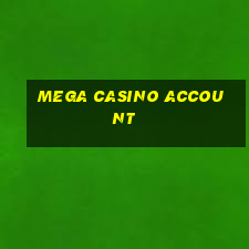 mega casino account