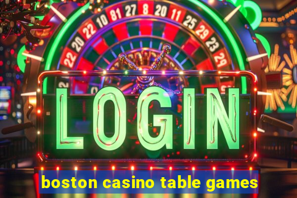 boston casino table games