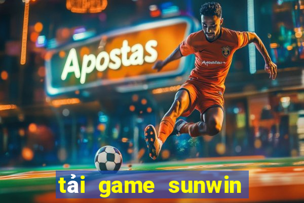 tải game sunwin tài xỉu