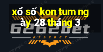 xổ số kon tum ngày 28 tháng 3