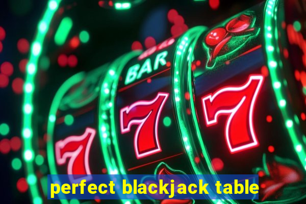 perfect blackjack table