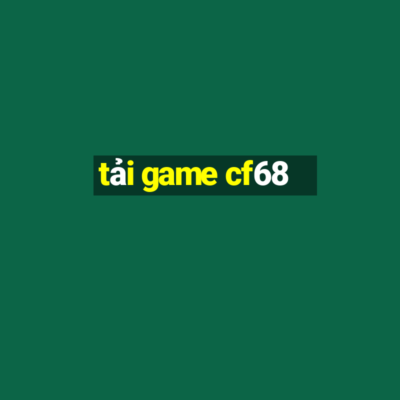 tải game cf68