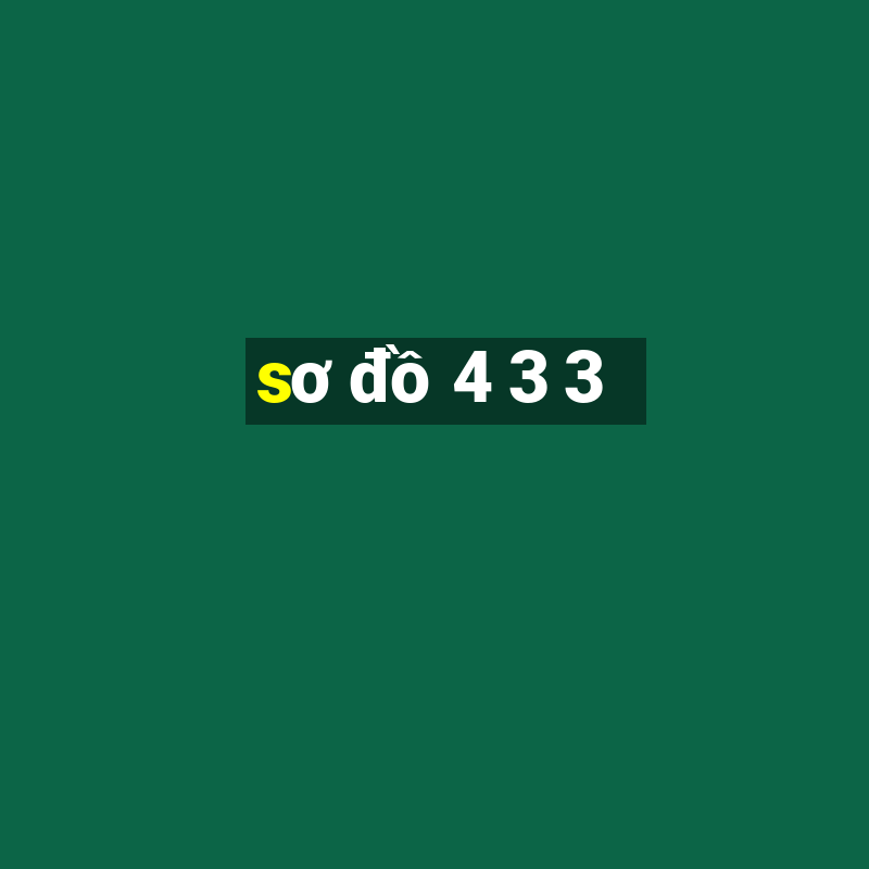 sơ đồ 4 3 3