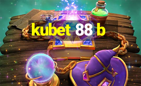 kubet 88 b