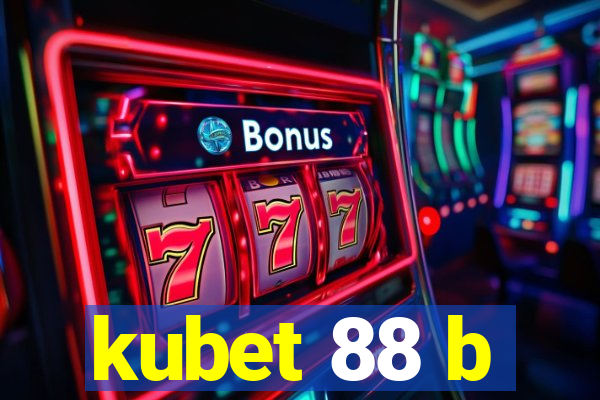 kubet 88 b