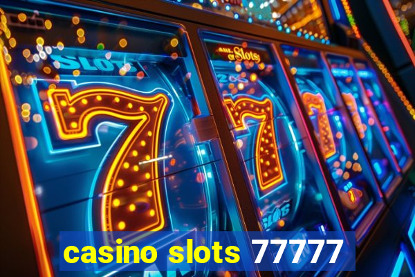 casino slots 77777