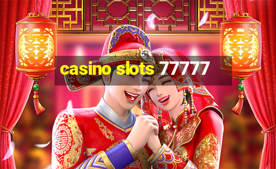 casino slots 77777