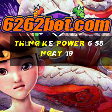 Thống kê power 6 55 ngày 19