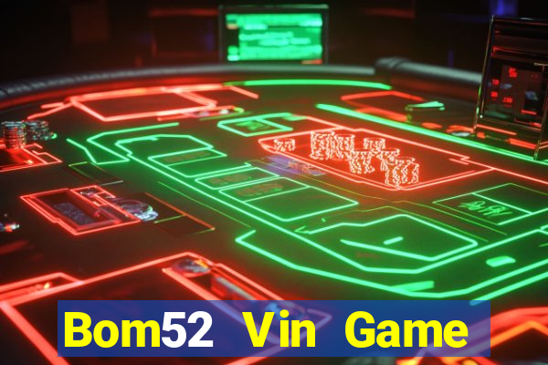 Bom52 Vin Game Bài Tặng Code