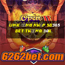 Link đăng nhập Sb365Bet Thưởng 30k