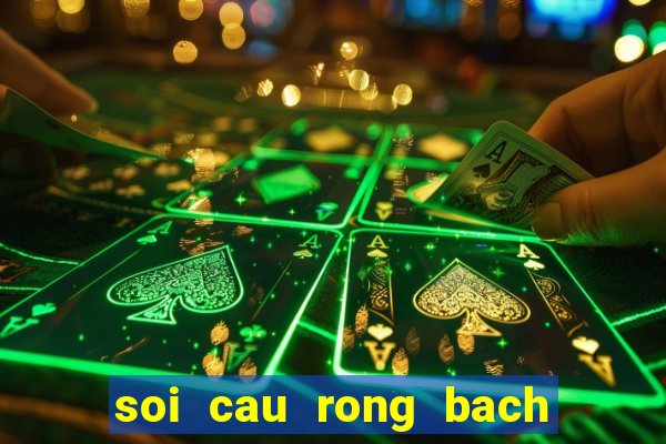 soi cau rong bach kim mien phi