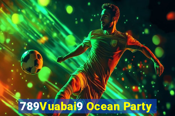 789Vuabai9 Ocean Party