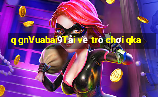 q gnVuabai9Tải về trò chơi qka