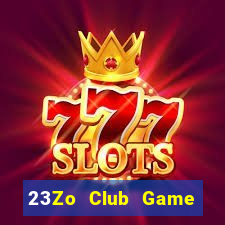 23Zo Club Game Bài 2022