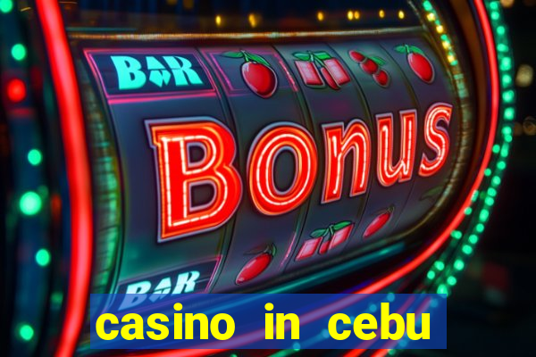 casino in cebu city philippines