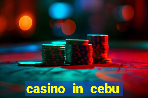 casino in cebu city philippines