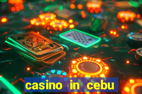 casino in cebu city philippines