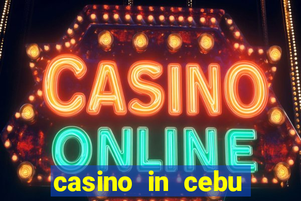 casino in cebu city philippines