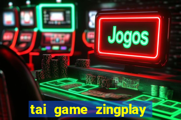 tai game zingplay tien len