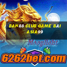 Ban88 Club Game Bài Asia99