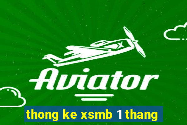 thong ke xsmb 1 thang