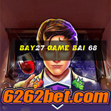 Bay27 Game Bài 68