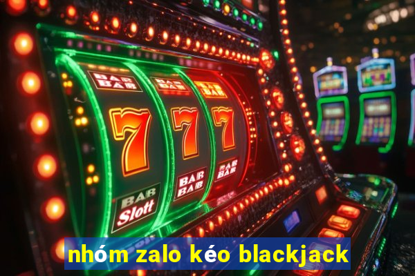 nhóm zalo kéo blackjack