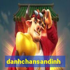 danhchansandinh