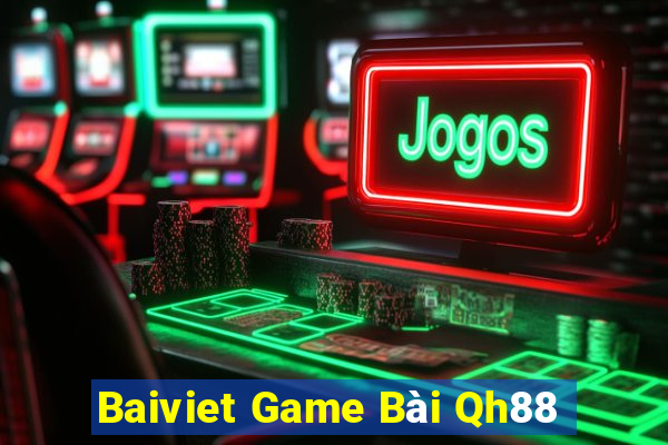 Baiviet Game Bài Qh88