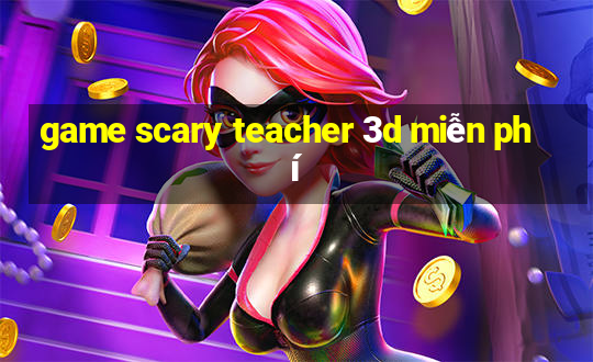 game scary teacher 3d miễn phí