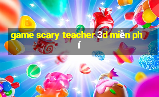 game scary teacher 3d miễn phí