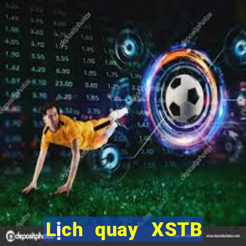 Lịch quay XSTB ngày 4