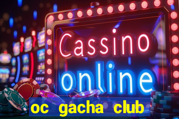 oc gacha club đẹp nhất