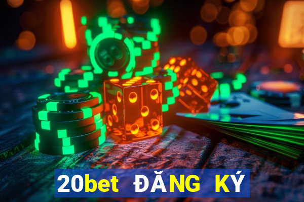 20bet ĐĂNG KÝ THẮNG xổ số