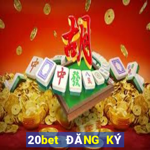 20bet ĐĂNG KÝ THẮNG xổ số