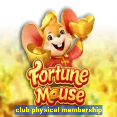 club physical membership