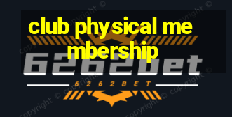 club physical membership