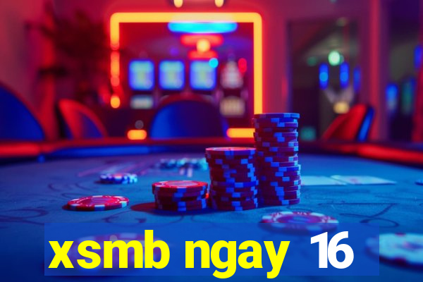 xsmb ngay 16