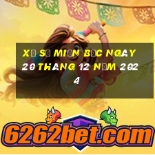 xổ số miền bắc ngày 20 tháng 12 năm 2024