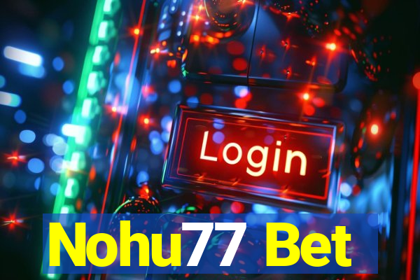 Nohu77 Bet