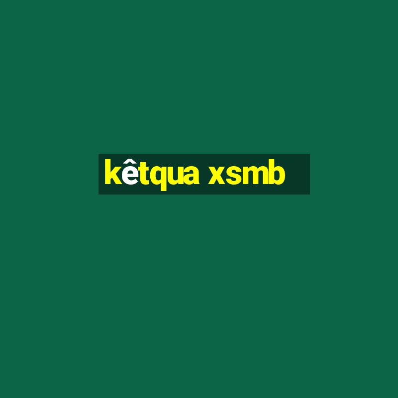 kêtqua xsmb