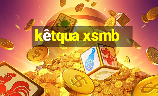 kêtqua xsmb