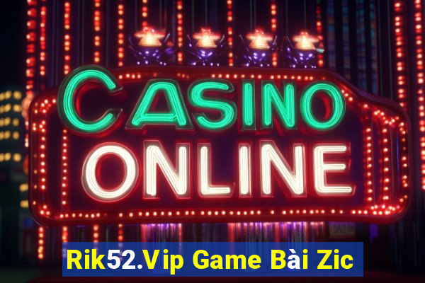 Rik52.Vip Game Bài Zic