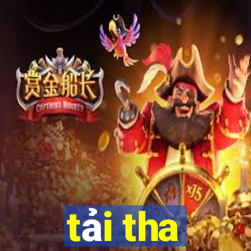 tải tha