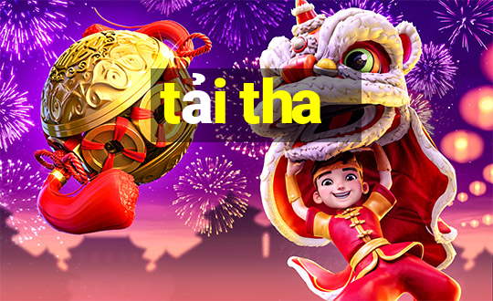 tải tha