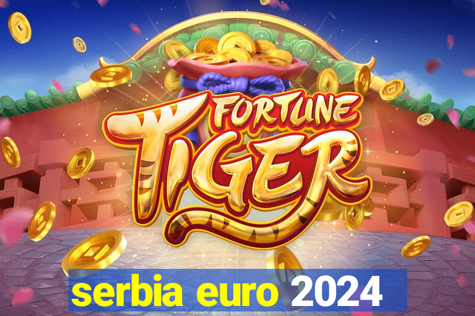 serbia euro 2024