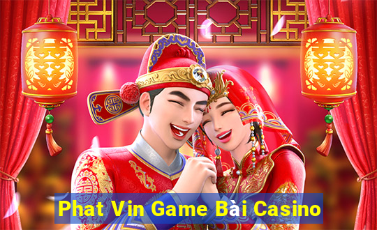 Phat Vin Game Bài Casino