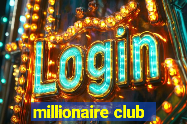 millionaire club