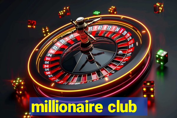 millionaire club